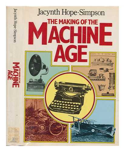 HOPE-SIMPSON, JACYNTH - The making of the machine age