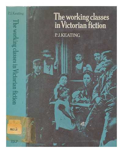 KEATING, P. J - The working-classes in Victorian fiction