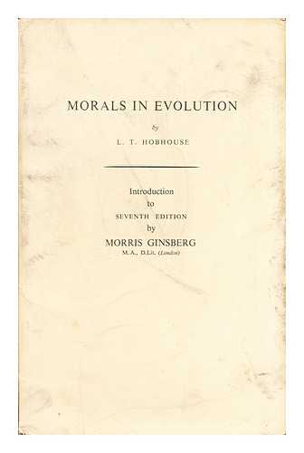 GINSBERG, MORRIS. HOBHOUSE, L.T - Introduction by Morris Ginsberg to Seventh Edition of Morals in Evolution by L.T. Hobhouse