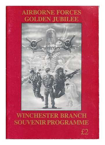 AIRBORNE FORCE GOLDEN JUBILEE - Airborne Force Golden Jubilee: Winchester Branch Souvenir Programme