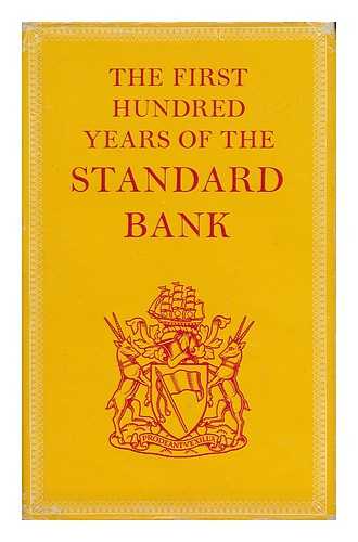 HENRY, J. A. (COMP. ). H. A. SIEPMANN (ED. ) - The First Hundred Years of the Standard Bank; Based Upon Unpublished Material Selected, Assembled and Presented by J. A. Henry and Edited by H. A. Siepmann