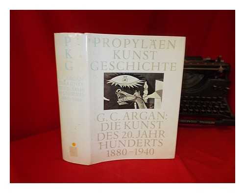 ARGAN, GIULIO CARLO - Die Kunst des 20. Jahrhunderts, 1880-1940 / Giulio Carlo Argan, mit Beitr. von Rossana Bossaglia [and others] ; [bers. fremdsprachiger Texte, Christiane Bertoncini ... et al ; Namen- u. Sachreg., Marianne Eaton-Krauss ; Strichzeichn., Dieter Gtze, Jean-Claude Lzin]