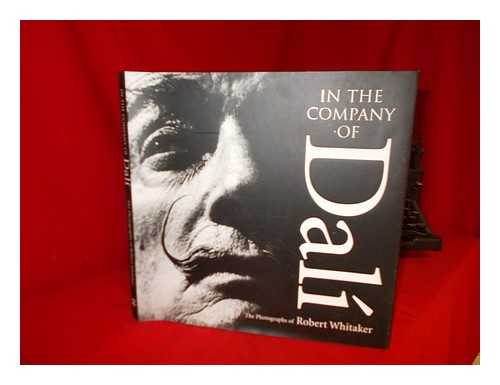 WHITAKER, ROBERT - In the Company of Dali : the Photographs of Robert Whitaker