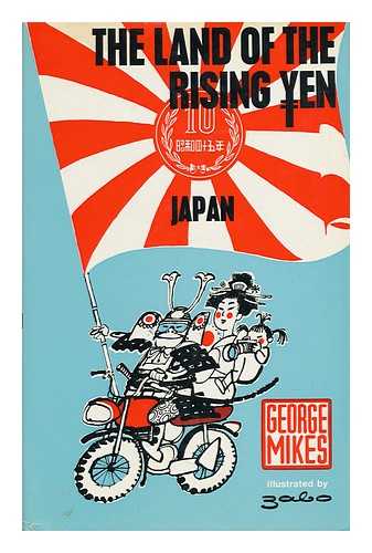 MIKES, GEORGE - The Land of the Rising Yen: Japan; Illustrated by Zabo