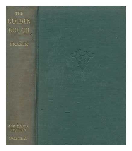 FRAZER, JAMES GEORGE - The golden bough : a study in magic and religion