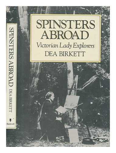 BIRKETT, DEA - Spinsters abroad : Victorian lady explorers