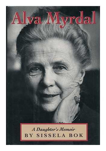 BOK, SISSELA - Alva Myrdal : a Daughter's Memoir / Sissela Bok