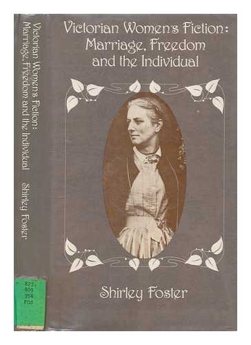 FOSTER, SHIRLEY - Victorian women's fiction : marriage, freedom, and the individual