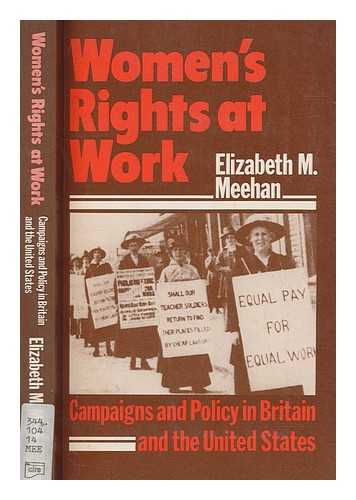 MEEHAN, ELIZABETH M - Women's rights at work : campaigns and policy in Britain and the United States