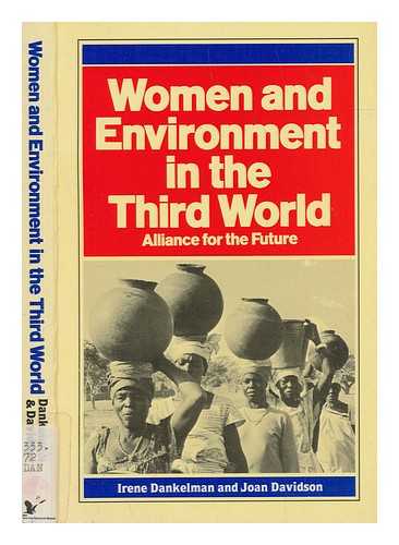 DANKELMAN, IRENE - Women and environment in the Third World : alliance for the future