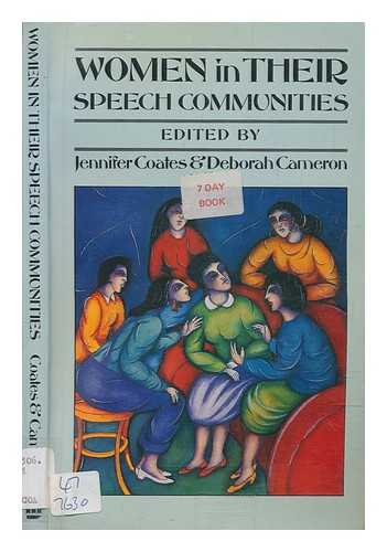 COATES, JENNIFER - Women in their speech communities : new perspectives on language and sex