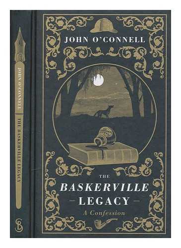 O'CONNELL, JOHN - The Baskerville legacy : a confession