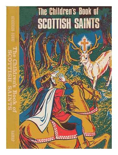 HENDERSON-HOWAT, AGATHA MARY DOROTHEA - The children's book of Scottish saints / illustrated by Sheila Bradburn