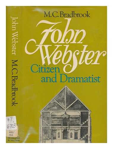 BRADBROOK, M. C. (MURIEL CLARA) (1909-1993) - John Webster : citizen and dramatist