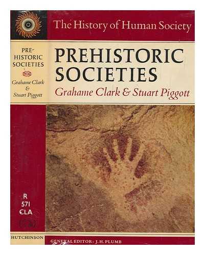 CLARK, GRAHAME (1907-1995) - Prehistoric societies : [by] Grahame Clark and Stuart Piggott