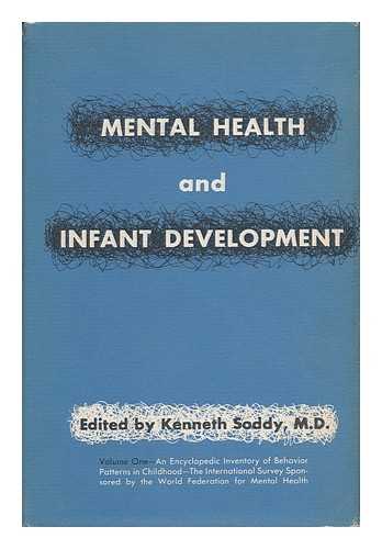 SODDY, KENNETH - Mental Health and Infant Development; Proceedings of the International Seminar Held by the World Federation for Mental Health At Chichester, England / Edited by Kenneth Soddy