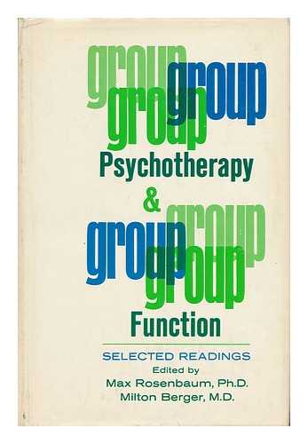 ROSENBAUM, MAX (1923-) & BERGER, MILTON MILES (1918-) - Group Psychotherapy and Group Function / Edited by Max Rosenbaum and Milton Berger