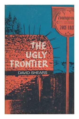 SHEARS, DAVID (1926-) - The Ugly Frontier