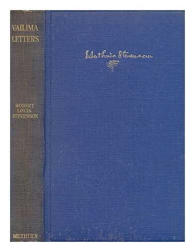 STEVENSON, ROBERT LOUIS (1850-1894) - Vailima letters : being correspondence from R. L. Stevenson to Sidney Colvin, November 1890-October 1894