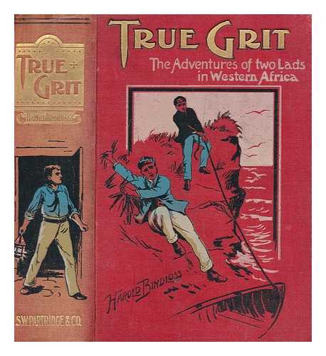BINDLOSS, HAROLD (1866-1945) - True grit : the adventures of two lads in Western Africa