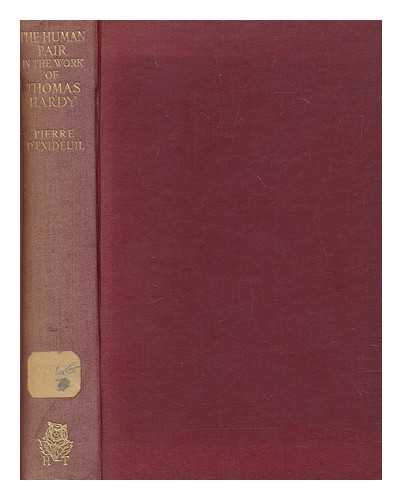 EXIDEUIL, PIERRE D' - The human pair in the work of Thomas Hardy : an essay on the sexual problem as treated in the Wessex novels, tales and poems / Pierre d'Exideuil translated from the French by Felix W.Cross with an introduction by Havelock Ellis