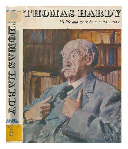 HALLIDAY, F. E. (FRANK ERNEST) (1903-1982) - Thomas Hardy: his life and work