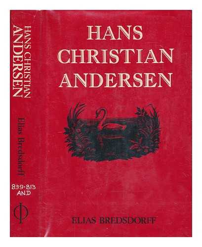 BREDSDORFF, ELIAS - Hans Christian Andersen : the story of his life and work 1805-75