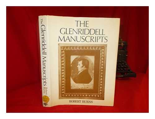 BURNS, ROBERT (1759-1796) - The Glenriddell manuscripts of Robert Burns; with an introduction and notes by Desmond Donaldson