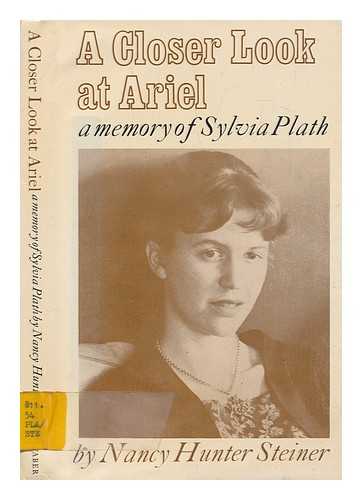 STEINER, NANCY HUNTER - A closer look at Ariel : a memory of Sylvia Plath