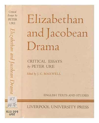 URE, PETER - Elizabethan and Jacobean drama : critical essays