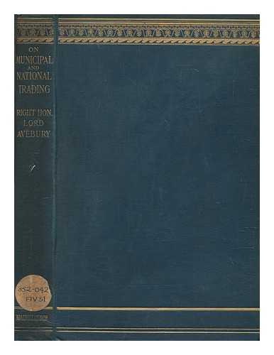 LUBBOCK, JOHN SIR (1834-1913) - On municipal and national trading