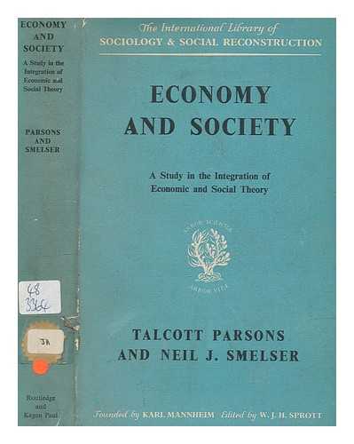 PARSONS, TALCOTT (1902-1979) - Economy and society : a study in the integration of economic and social theory