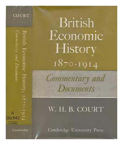 COURT, W. H. B. (WILLIAM HENRY BASSANO) - British economic history, 1870-1914 : commentary and documents