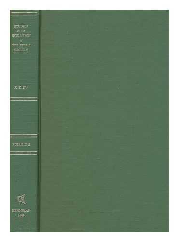 ELY, RICHARD T. (RICHARD THEODORE) (1854-1943) - Studies in the evolution of industrial society, vol. 2