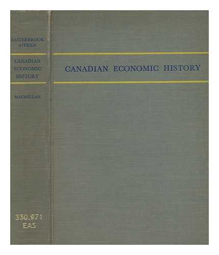 Easterbrook, W. T. (William Thomas) - Canadian economic history