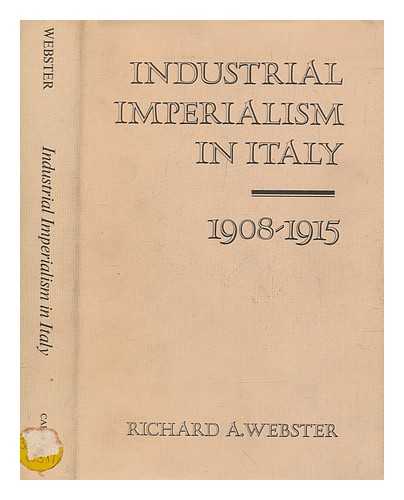 WEBSTER, R. A. (RICHARD ALLEN) - Industrial imperialism in Italy, 1908-1915