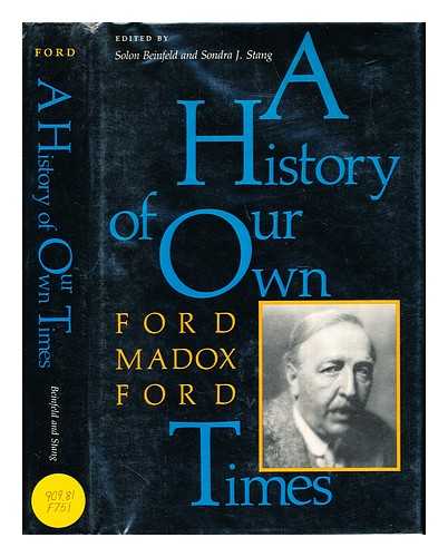 FORD, FORD MADOX (1873-1939). BEINFELD, SOLON. STANG, SONDRA J - A history of our own times