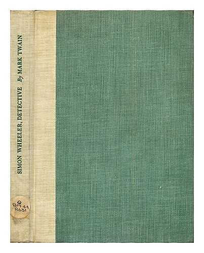 TWAIN, MARK (1835-1910). ROGERS, FRANKLIN R. [ED.] - Simon Wheeler, detective by Mark Twain: edited with an Introduction by Franklin R. Rogers
