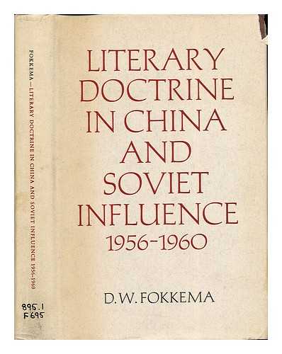 FOKKEMA, DOUWE WESSEL (1941-). CHEN, S. H - Literary doctrine in China and Soviet influence, 1956-1960