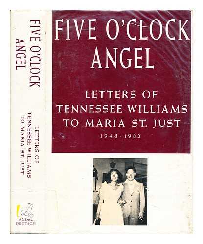 WILLIAMS, TENNESSEE (1911-1983). ST. JUST, MARIA - Five o'clock angel : letters of Tennessee Williams to Maria St. Just, 1948-1982