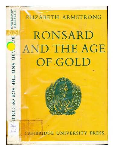 ARMSTRONG, ELIZABETH (1917-2001) - Ronsard and the Age of Gold