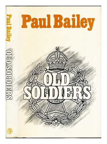 Bailey, Paul (1937-) - Old soldiers