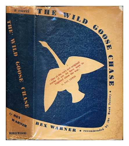 WARNER, REX (1905-1986) - The wild goose chase : a novel