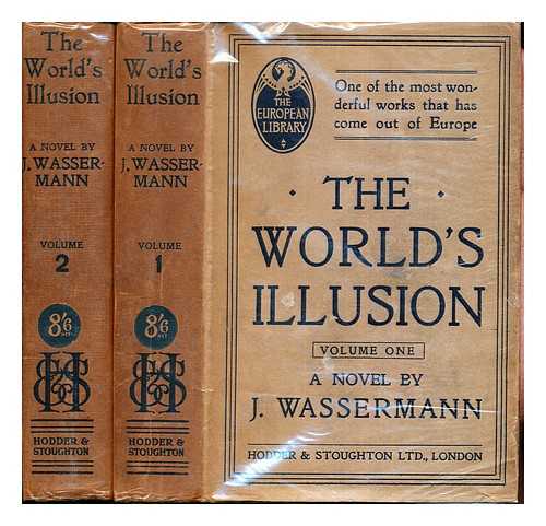 WASSERMANN, JAKOB (1873-1934). LEWISOHN, LUDWIG (1882-1955) - The world's illusion: complete in two volumes