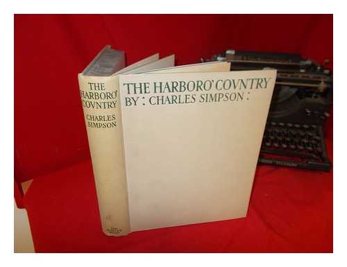 SIMPSON, CHARLES - The Harboro' Country: with 24 illustrations in colour and in black and white by the author: and an introduction by Lord Stalbridge, Joint Master of the Fernie Hunt