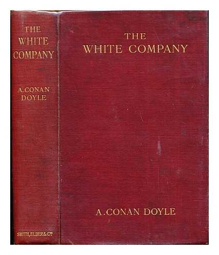 DOYLE, ARTHUR CONAN (1859-1930) - The White Company