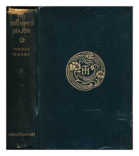 HARDY, THOMAS (1840-1928) - The trumpet-major, John Loveday : a soldier in the war with Buonaparte, and Robert his brother, first mate in the merchant service : a tale