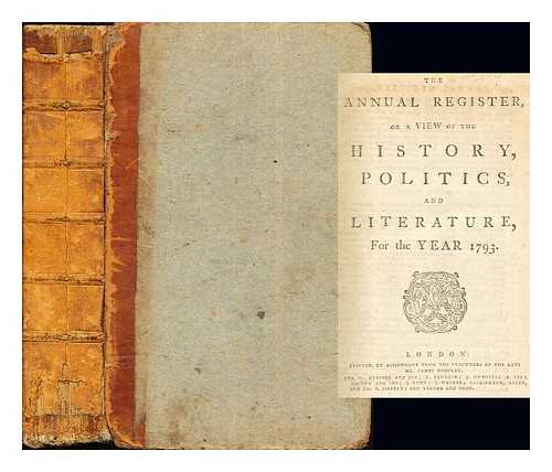 THE EXECUTORS OF THE LATE MR. JAMES DODSLEY - The Annual register, or a view of the History, Politics, and Literature, for the Year 1793