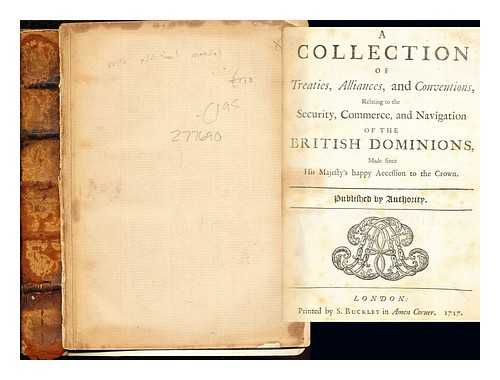 KING GEORGE OF ENGLAND - A Collection of Treaties, Alliances and Navigation of the British Dominions, made since His Majesty's happy accession to the Crown