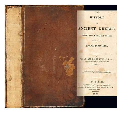 ROBERTSON, WILLIAM (1740-1803) - The history of ancient Greece, from the earliest times till it became a Roman province